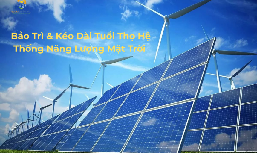 Bảo trì và Kéo dài tuổi thọ điện mặt trời