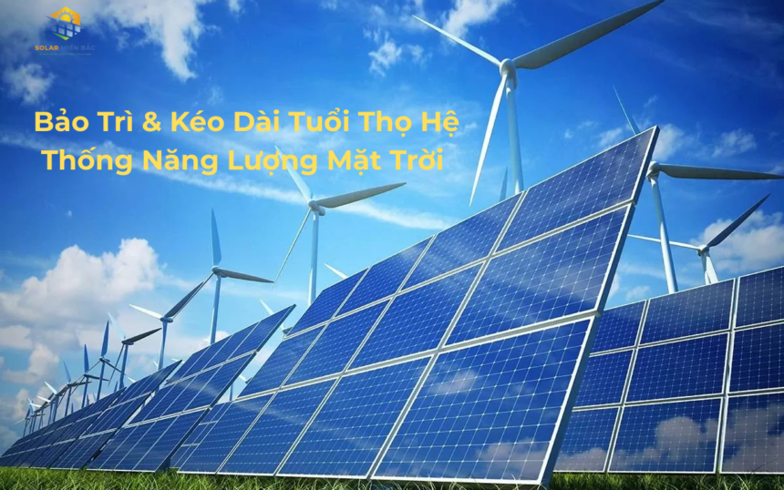 Bảo trì và Kéo dài tuổi thọ điện mặt trời