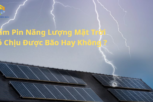 Tấm pin năng lượng chịu được bão không?